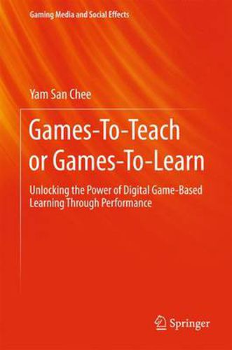 Cover image for Games-To-Teach or Games-To-Learn: Unlocking the Power of Digital Game-Based Learning Through Performance