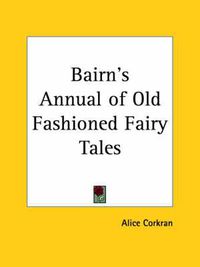 Cover image for Bairn's Annual of Old Fashioned Fairy Tales (1889)