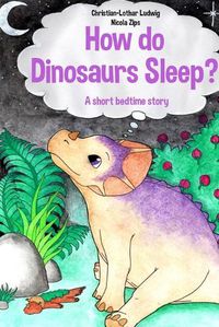 Cover image for How do Dinosaurs Sleep?