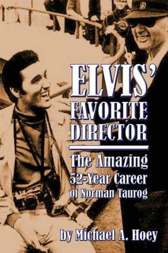 Cover image for Elvis' Favorite Director: The Amazing 52-Year Career of Norman Taurog