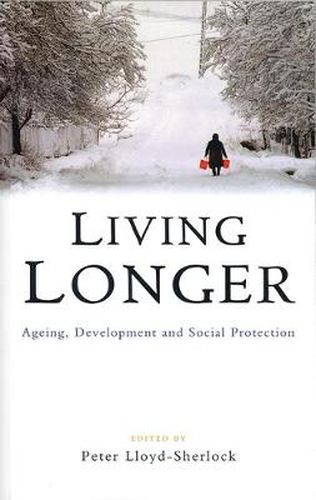 Living Longer: Ageing, Development and Social Protection