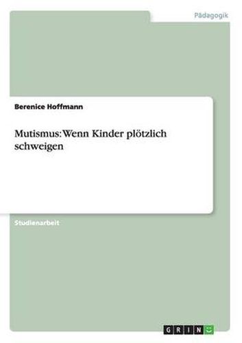 Cover image for Mutismus: Wenn Kinder ploetzlich schweigen