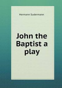 Cover image for John the Baptist a play