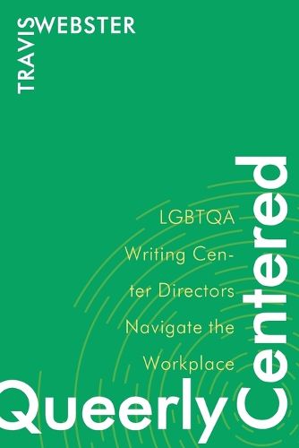 Cover image for Queerly Centered: Lgbtqa Writing Center Directors Navigate the Workplace