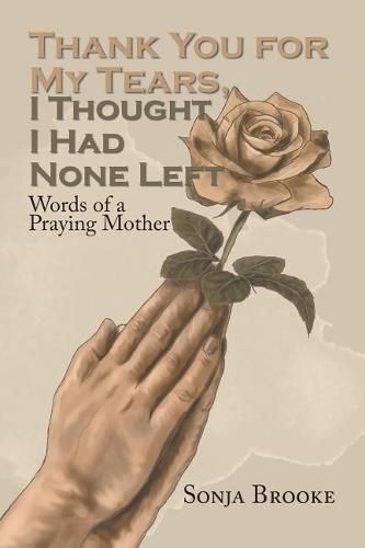 Cover image for Thank You for My Tears, I Thought I Had None Left: Words of a Praying Mother