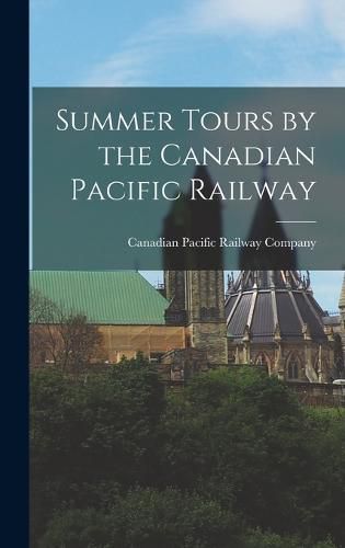 Cover image for Summer Tours by the Canadian Pacific Railway