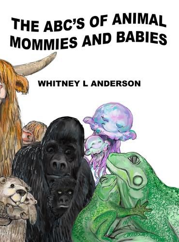 Cover image for The ABC's of Animal Mommies and Babies