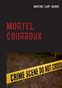 Cover image for Mortel courroux: une nouvelle enquete du duo Dorman-Duharec