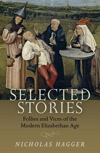 Cover image for Selected Stories: Follies and Vices of the Modern Elizabethan Age