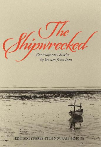 Cover image for The Shipwrecked: Contemporary Stories by Women from Iran