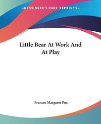 Cover image for Little Bear At Work And At Play