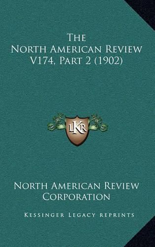 The North American Review V174, Part 2 (1902)