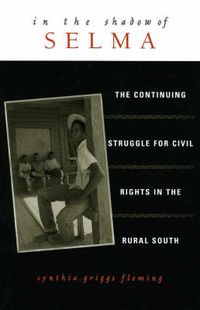 Cover image for In the Shadow of Selma: The Continuing Struggle for Civil Rights in the Rural South