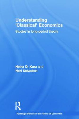 Cover image for Understanding 'Classical' Economics: Studies in Long Period Theory