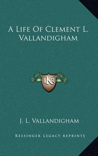 A Life of Clement L. Vallandigham