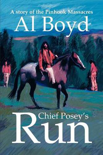 Cover image for Chief Posey's Run: A Story of the Pinhook Massacres