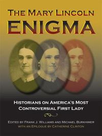 Cover image for The Mary Lincoln Enigma: Historians on America's Most Controversial First Lady