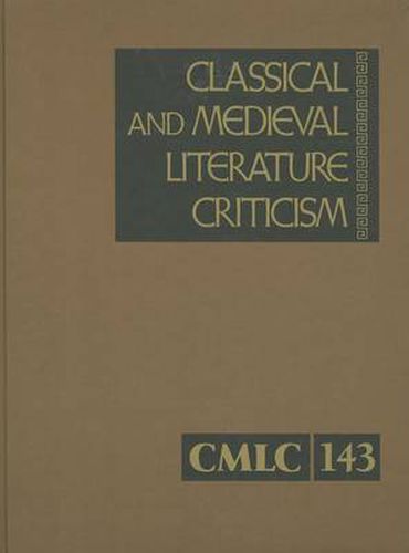 Cover image for Classical and Medieval Literature Criticism: Criticis of the Works of World Authors from Classical Antiquity Through the Fourteenth Century, from the First Appraisals to Current Evaluations