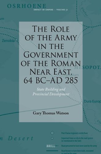 Cover image for The Role of the Army in the Government of the Roman Near East, 64 BC-AD 285