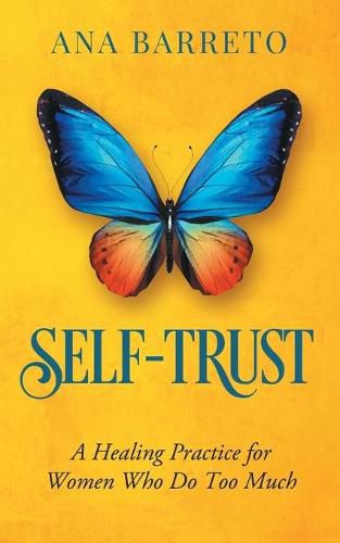 Cover image for Self-Trust: A Healing Practice for Women Who Do Too Much