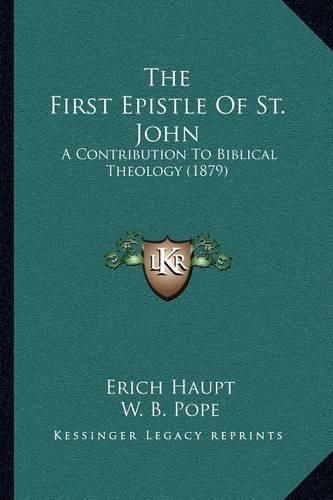 Cover image for The First Epistle of St. John: A Contribution to Biblical Theology (1879)