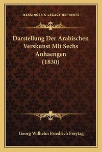 Cover image for Darstellung Der Arabischen Verskunst Mit Sechs Anhaengen (1830)