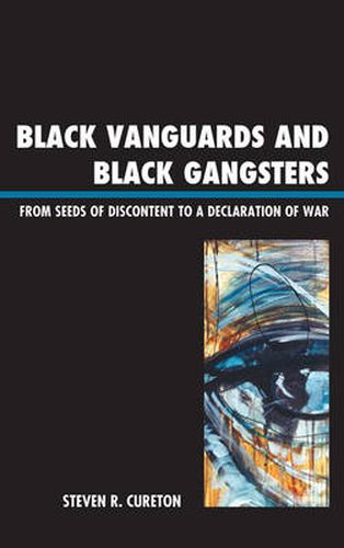 Cover image for Black Vanguards and Black Gangsters: From Seeds of Discontent to a Declaration of War