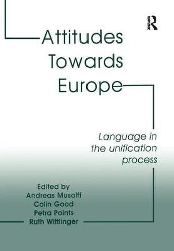 Cover image for Attitudes Towards Europe: Language in the Unification Process