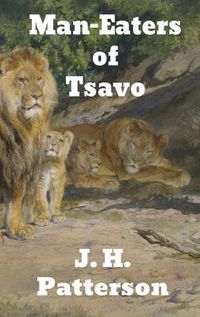 Cover image for The Man-Eaters of Tsavo: and Other East African Adventures