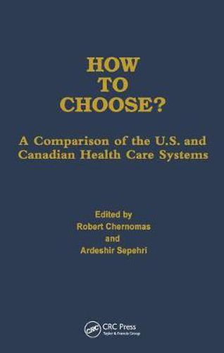 Cover image for How to Choose?: A Comparison of the U.S. and Canadian Health Care Systems