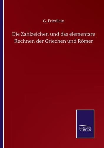 Cover image for Die Zahlzeichen und das elementare Rechnen der Griechen und Roemer