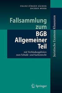 Cover image for Fallsammlung zum BGB Allgemeiner Teil: mit Verbindungslinien zum Schuld- und Sachenrecht