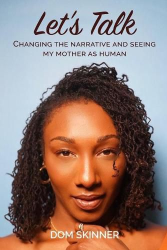 Cover image for Let's Talk: Changing the Narrative and Seeing My Mother as Human