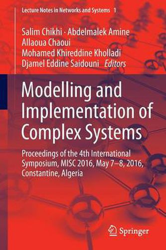 Cover image for Modelling and Implementation of Complex Systems: Proceedings of the 4th International Symposium, MISC 2016, Constantine, Algeria, May 7-8, 2016, Constantine, Algeria