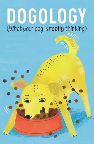 Cover image for Dogology: What Your Dog Is Really Thinking