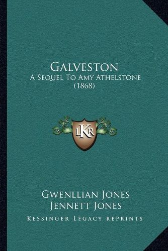 Galveston: A Sequel to Amy Athelstone (1868)