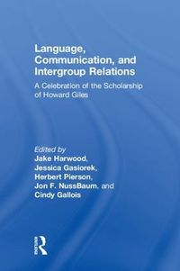 Cover image for Language, Communication, and Intergroup Relations: A Celebration of the Scholarship of Howard Giles