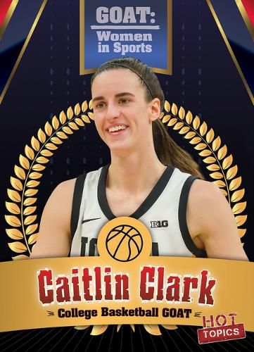 Caitlin Clark: College Basketball Goat