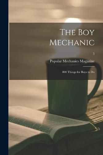 Cover image for The Boy Mechanic: 800 Things for Boys to Do; 3