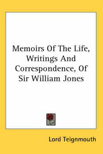 Cover image for Memoirs of the Life, Writings and Correspondence, of Sir William Jones