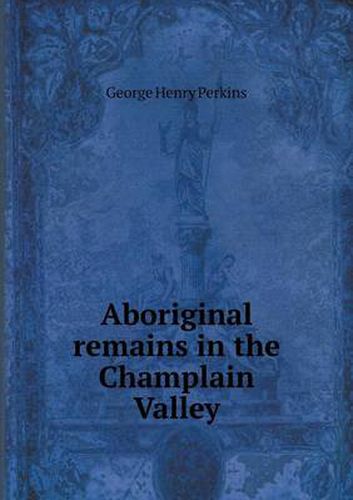 Cover image for Aboriginal remains in the Champlain Valley