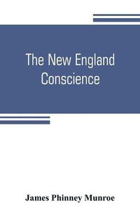 Cover image for The New England conscience; with typical examples