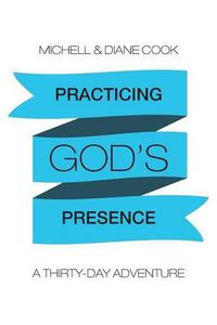 Cover image for Practicing God's Presence: A Thirty-Day Adventure