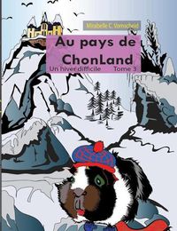 Cover image for Au pays de Chonland, Un hiver difficile: Tome 3