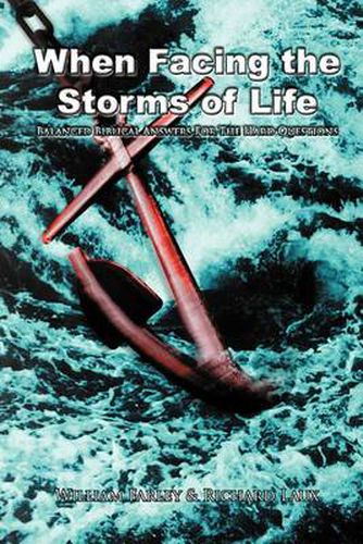 Cover image for When Facing the Storms of Life: Balanced Biblical Answers for the Hard Questions