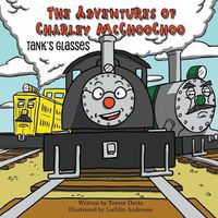 Cover image for The Adventures of Charley McChooChoo: Tank's Glasses