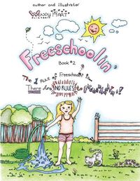 Cover image for Freeschoolin': The 1 Rule Of Freeschoolin' Is There Are No Rules To Freeschoolin'!