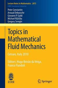 Cover image for Topics in Mathematical Fluid Mechanics: Cetraro, Italy 2010, Editors: Hugo Beirao da Veiga, Franco Flandoli