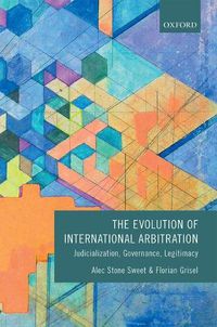 Cover image for The Evolution of International Arbitration: Judicialization, Governance, Legitimacy