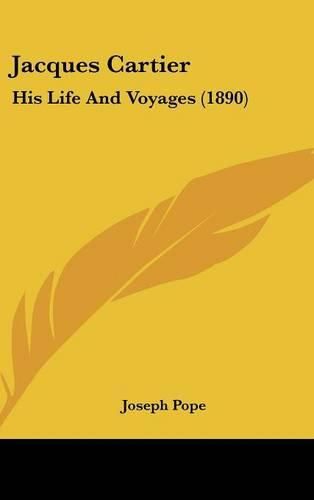 Cover image for Jacques Cartier: His Life and Voyages (1890)